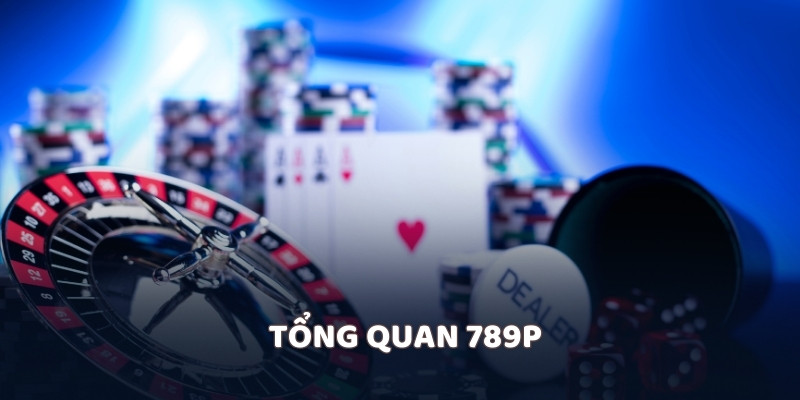 Tổng quan 789P