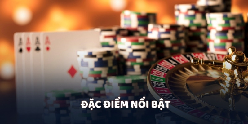 Đặc điểm nổi bật